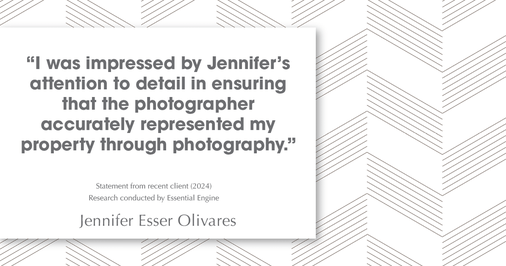 Testimonial for real estate agent Jennifer and Armando Olivares - Jonathan Esser with Camelot West Realty in Tustin, CA: "I was impressed by Jennifer's attention to detail in ensuring that the photographer accurately represented my property through photography."