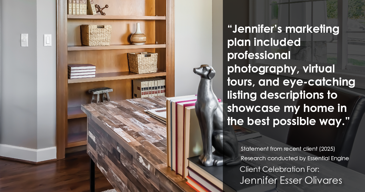 Testimonial for real estate agent Jennifer and Armando Olivares - Jonathan Esser with Camelot West Realty in Tustin, CA: "Jennifer's marketing plan included professional photography, virtual tours, and eye-catching listing descriptions to showcase my home in the best possible way."