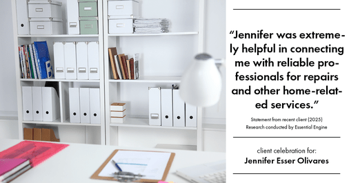 Testimonial for real estate agent Jennifer and Armando Olivares - Jonathan Esser with Camelot West Realty in Tustin, CA: "Jennifer was extremely helpful in connecting me with reliable professionals for repairs and other home-related services."