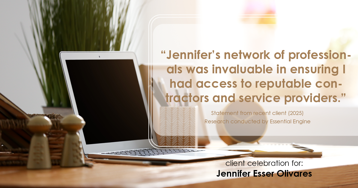 Testimonial for real estate agent Jennifer and Armando Olivares - Jonathan Esser with Camelot West Realty in Tustin, CA: "Jennifer's network of professionals was invaluable in ensuring I had access to reputable contractors and service providers."