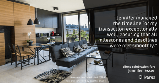 Testimonial for real estate agent Jennifer and Armando Olivares - Jonathan Esser with Camelot West Realty in Tustin, CA: "Jennifer managed the timeline for my transaction exceptionally well, ensuring that all milestones and deadlines were met smoothly."