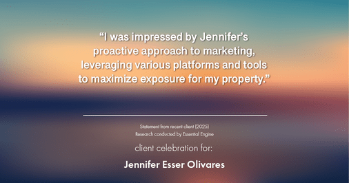 Testimonial for real estate agent Jennifer and Armando Olivares - Jonathan Esser with Camelot West Realty in Tustin, CA: "I was impressed by Jennifer's proactive approach to marketing, leveraging various platforms and tools to maximize exposure for my property."