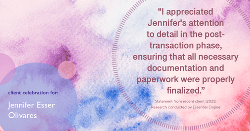 Testimonial for real estate agent Jennifer and Armando Olivares - Jonathan Esser with Camelot West Realty in Tustin, CA: "I appreciated Jennifer's attention to detail in the post-transaction phase, ensuring that all necessary documentation and paperwork were properly finalized."