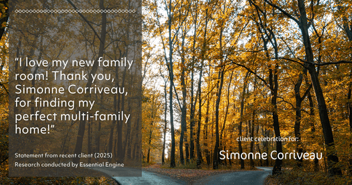 Testimonial for real estate agent Simonne Corriveau with Keller Williams Legacy Partners in West Hartford, CT: "I love my new family room! Thank you, Simonne Corriveau, for finding my perfect multi-family home!"
