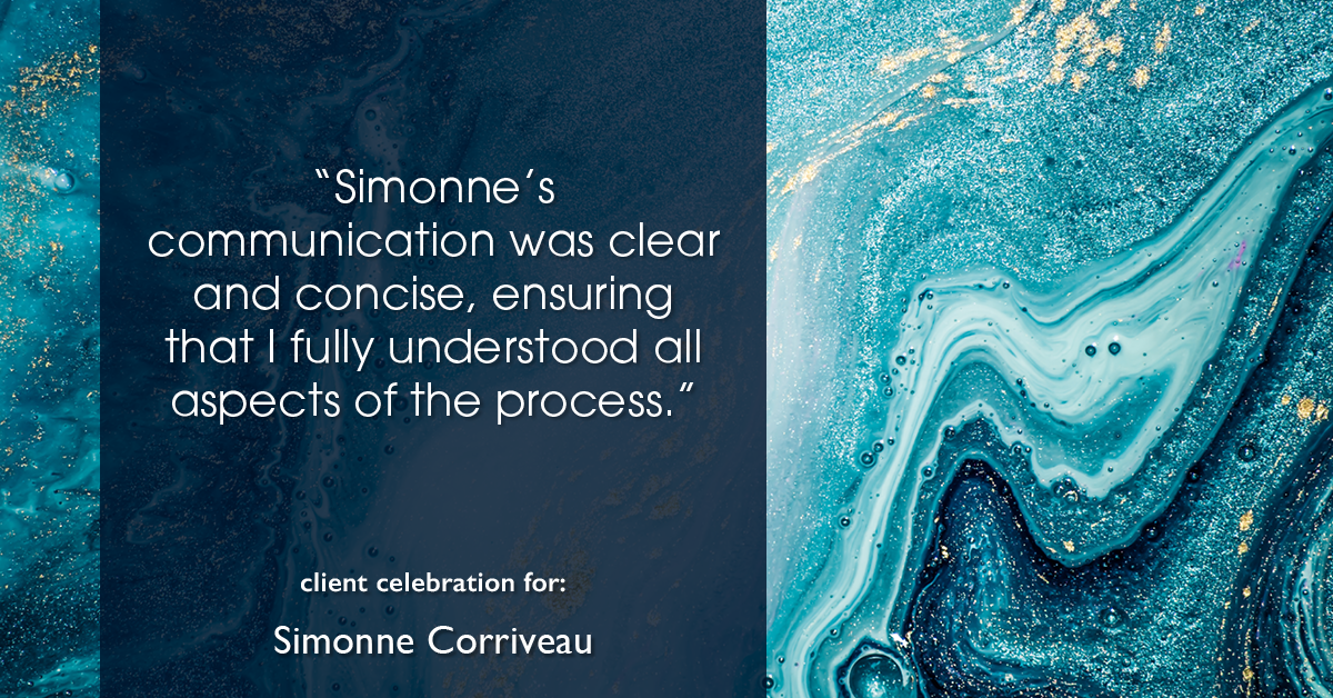Testimonial for real estate agent Simonne Corriveau with Keller Williams Legacy Partners in West Hartford, CT: "Simonne's communication was clear and concise, ensuring that I fully understood all aspects of the process."