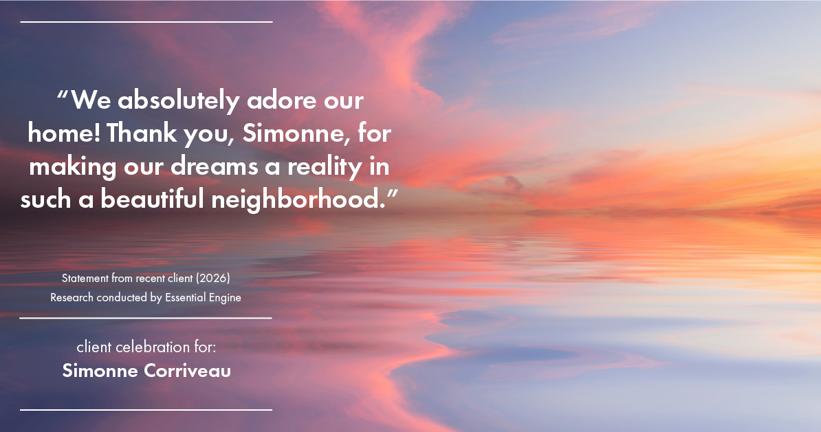 Testimonial for real estate agent Simonne Corriveau with Keller Williams Legacy Partners in West Hartford, CT: "We absolutely adore our home! Thank you, Simonne, for making our dreams a reality in such a beautiful neighborhood."