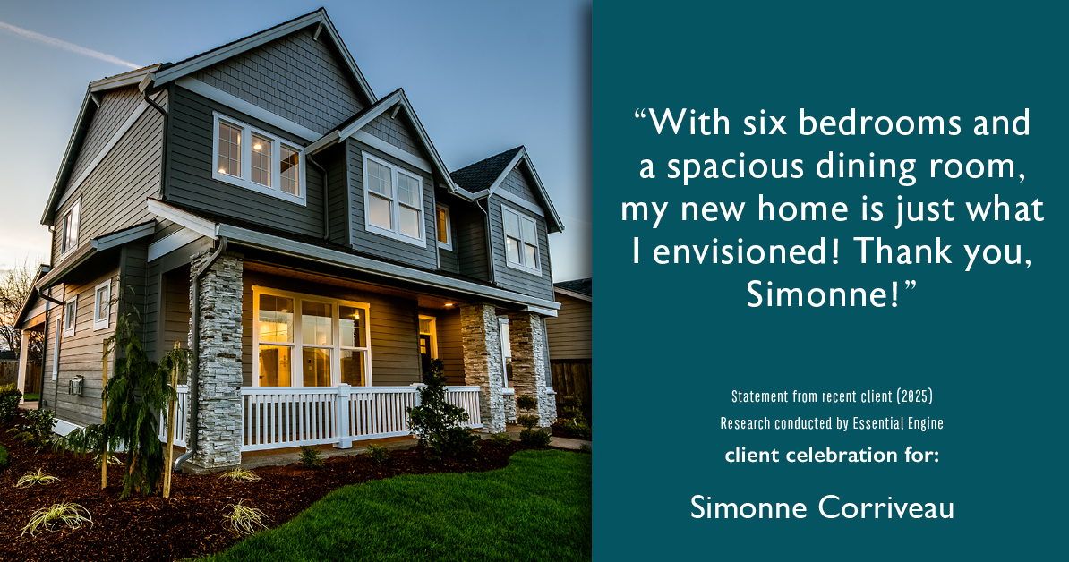 Testimonial for real estate agent Simonne Corriveau with Keller Williams Legacy Partners in West Hartford, CT: "With six bedrooms and a spacious dining room, my new home is just what I envisioned! Thank you, Simonne!"