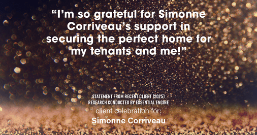 Testimonial for real estate agent Simonne Corriveau with Keller Williams Legacy Partners in West Hartford, CT: "I'm so grateful for Simonne Corriveau's support in securing the perfect home for my tenants and me!"