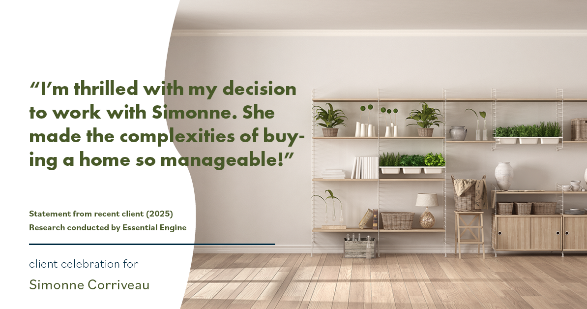 Testimonial for real estate agent Simonne Corriveau with Keller Williams Legacy Partners in West Hartford, CT: "I'm thrilled with my decision to work with Simonne. She made the complexities of buying a home so manageable!"