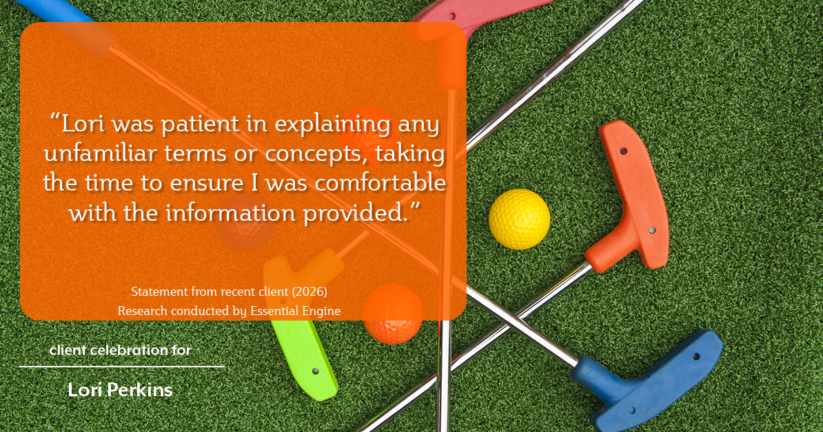 Testimonial for real estate agent Lori Perkins with First Team Real Estate in Carlsbad, CA: "Lori was patient in explaining any unfamiliar terms or concepts, taking the time to ensure I was comfortable with the information provided."