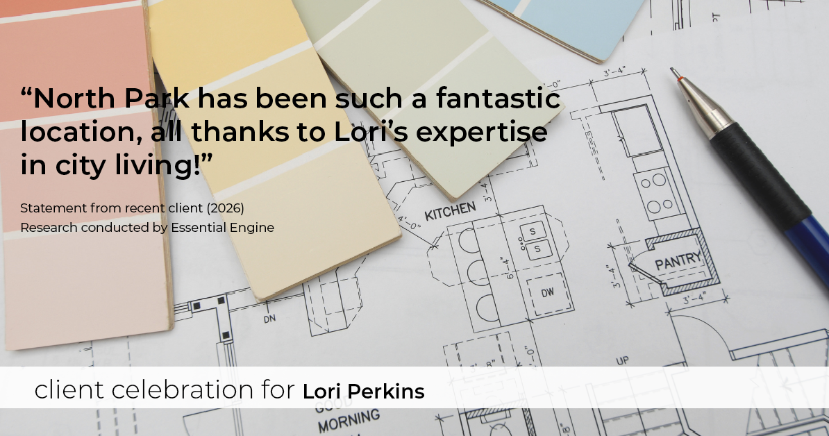 Testimonial for real estate agent Lori Perkins with First Team Real Estate in Carlsbad, CA: "North Park has been such a fantastic location, all thanks to Lori's expertise in city living!"
