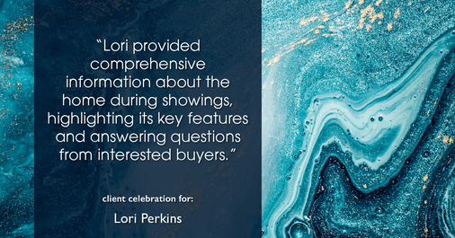 Testimonial for real estate agent Lori Perkins with First Team Real Estate in Carlsbad, CA: "Lori provided comprehensive information about the home during showings, highlighting its key features and answering questions from interested buyers."