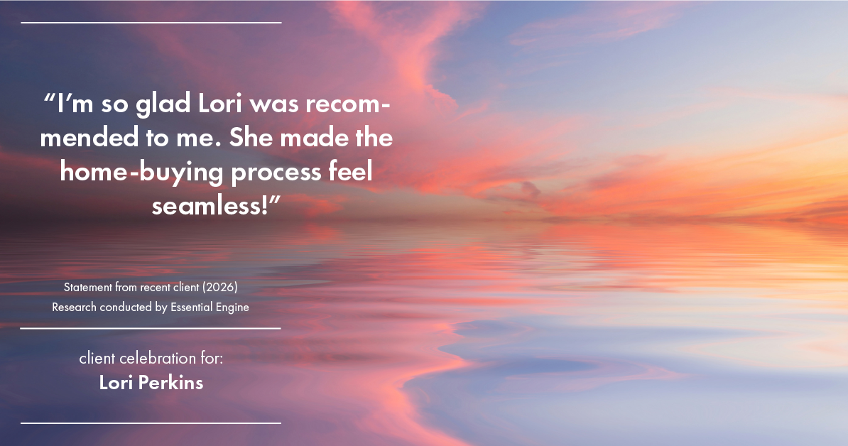 Testimonial for real estate agent Lori Perkins with First Team Real Estate in Carlsbad, CA: "I'm so glad Lori was recommended to me. She made the home-buying process feel seamless!"