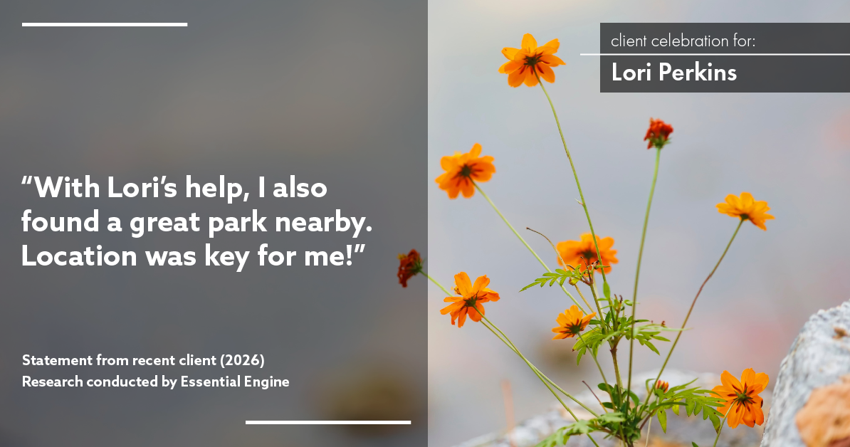 Testimonial for real estate agent Lori Perkins with First Team Real Estate in Carlsbad, CA: "With Lori's help, I also found a great park nearby. Location was key for me!"
