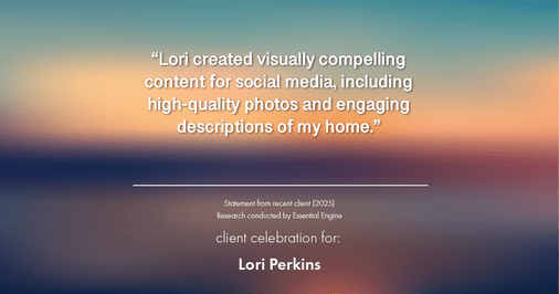 Testimonial for real estate agent Lori Perkins with First Team Real Estate in Carlsbad, CA: "Lori created visually compelling content for social media, including high-quality photos and engaging descriptions of my home."