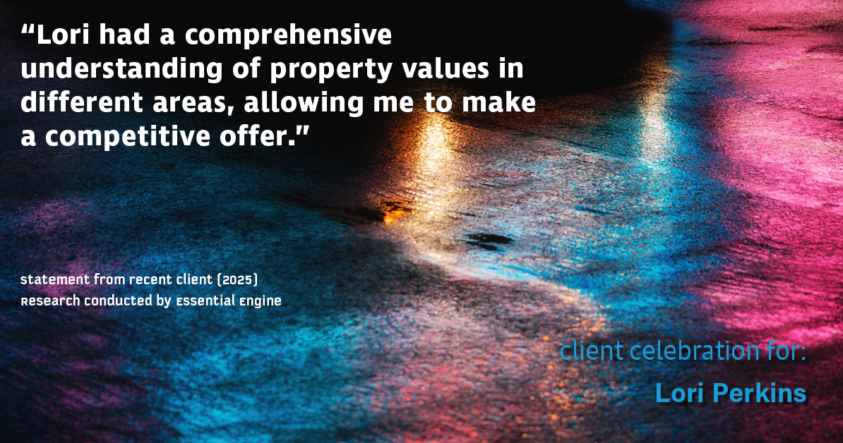 Testimonial for real estate agent Lori Perkins with First Team Real Estate in Carlsbad, CA: "Lori had a comprehensive understanding of property values in different areas, allowing me to make a competitive offer."