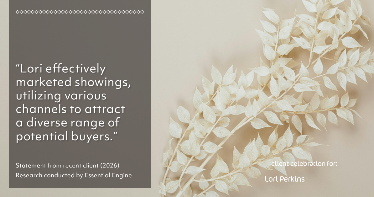 Testimonial for real estate agent Lori Perkins with First Team Real Estate in Carlsbad, CA: "Lori effectively marketed showings, utilizing various channels to attract a diverse range of potential buyers."
