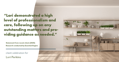 Testimonial for real estate agent Lori Perkins with First Team Real Estate in Carlsbad, CA: "Lori demonstrated a high level of professionalism and care, following up on any outstanding matters and providing guidance as needed."