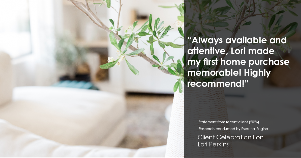 Testimonial for real estate agent Lori Perkins with First Team Real Estate in Carlsbad, CA: "Always available and attentive, Lori made my first home purchase memorable! Highly recommend!"