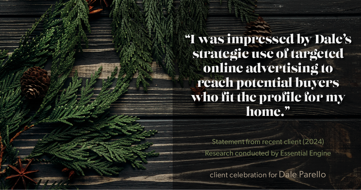 Testimonial for real estate agent Dale Parello with BHHS Fox & Roach, Realtors in Robbinsville, New Jersey: "I was impressed by Dale's strategic use of targeted online advertising to reach potential buyers who fit the profile for my home."