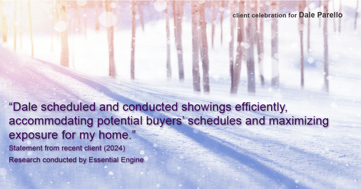 Testimonial for real estate agent Dale Parello with BHHS Fox & Roach, Realtors in Robbinsville, New Jersey: "Dale scheduled and conducted showings efficiently, accommodating potential buyers' schedules and maximizing exposure for my home."