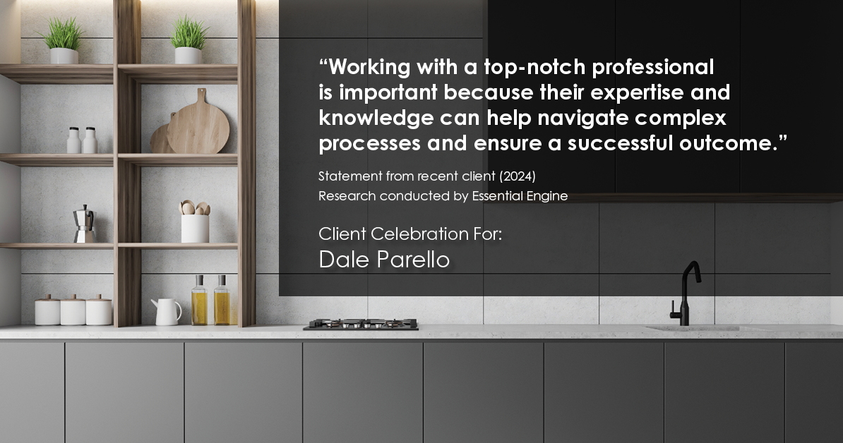 Testimonial for real estate agent Dale Parello with BHHS Fox & Roach, Realtors in Robbinsville, New Jersey: "Working with a top-notch professional is important because their expertise and knowledge can help navigate complex processes and ensure a successful outcome."