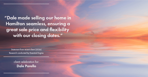 Testimonial for real estate agent Dale Parello with BHHS Fox & Roach, Realtors in Robbinsville, New Jersey: "Dale made selling our home in Hamilton seamless, ensuring a great sale price and flexibility with our closing dates."