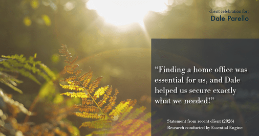 Testimonial for real estate agent Dale Parello with BHHS Fox & Roach, Realtors in Robbinsville, New Jersey: "Finding a home office was essential for us, and Dale helped us secure exactly what we needed!"