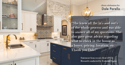 Testimonial for real estate agent Dale Parello with BHHS Fox & Roach, Realtors in Robbinsville, New Jersey: "She knew all the in's and out's of the whole process and was able to answer all of my questions. She also gave great advice regarding what to check in the house as a buyer, pricing, location, etc. Thank you Dale!"