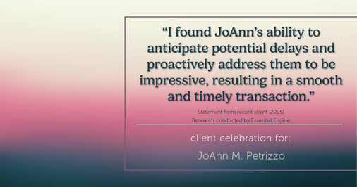 Testimonial for real estate agent JoAnn M. Petrizzo with ADK Realty & Consulting Services in Toms River, NJ: "I found JoAnn's ability to anticipate potential delays and proactively address them to be impressive, resulting in a smooth and timely transaction."