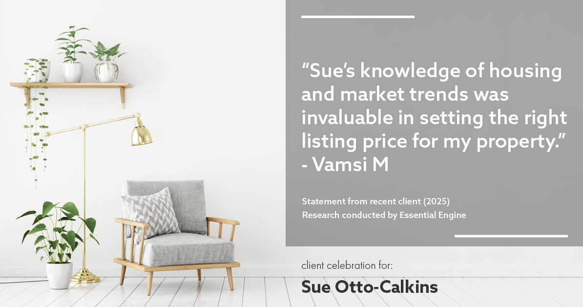 Testimonial for real estate agent Sue Otto-Calkins in Rancho Santa Fe, CA: "Sue's knowledge of housing and market trends was invaluable in setting the right listing price for my property."