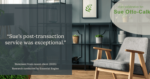 Testimonial for real estate agent Sue Otto-Calkins in Rancho Santa Fe, CA: "Sue's post-transaction service was exceptional."