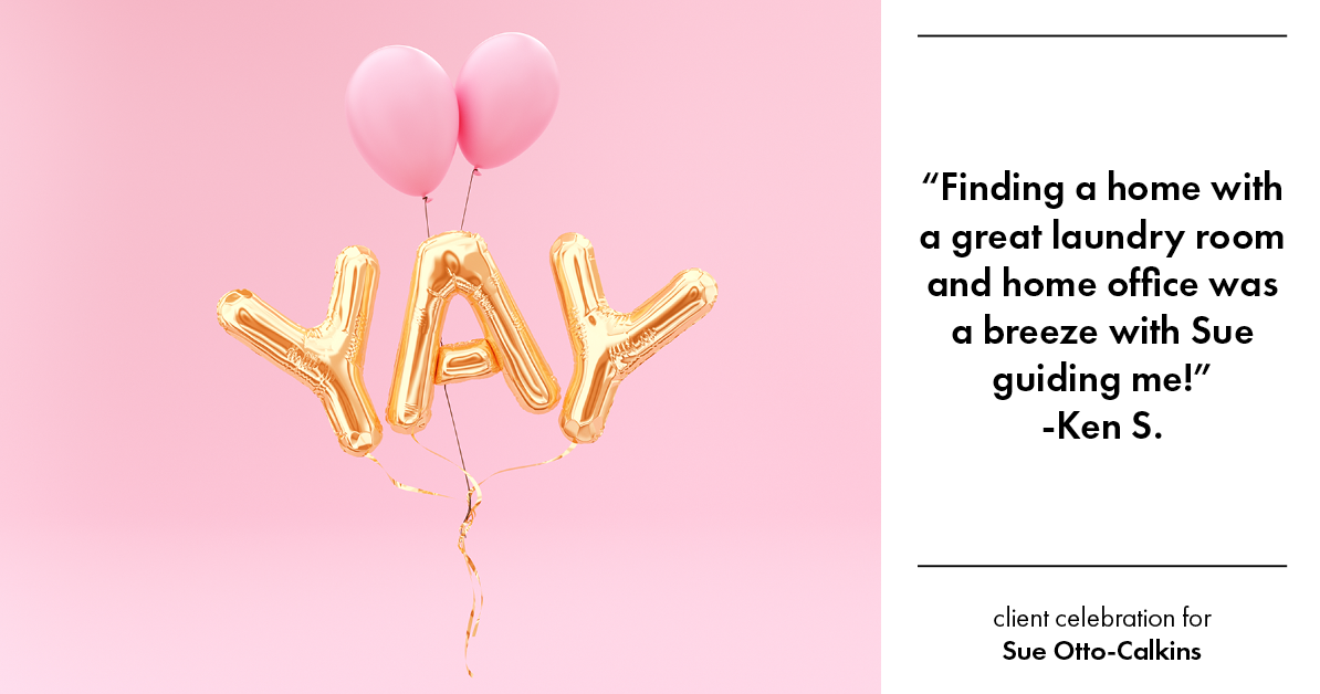 Testimonial for real estate agent Sue Otto-Calkins in Rancho Santa Fe, CA: "Finding a home with a great laundry room and home office was a breeze with Sue guiding me!"