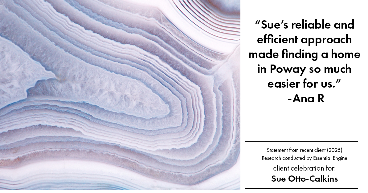 Testimonial for real estate agent Sue Otto-Calkins in Rancho Santa Fe, CA: "Sue's reliable and efficient approach made finding a home in Poway so much easier for us."