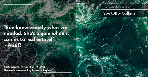 Testimonial for real estate agent Sue Otto-Calkins in Rancho Santa Fe, CA: "Sue knew exactly what we needed. She's a gem when it comes to real estate!"