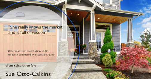 Testimonial for real estate agent Sue Otto-Calkins in Rancho Santa Fe, CA: “She really knows the market and is full of wisdom.”