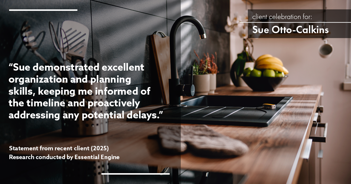Testimonial for real estate agent Sue Otto-Calkins in Rancho Santa Fe, CA: "Sue demonstrated excellent organization and planning skills, keeping me informed of the timeline and proactively addressing any potential delays."