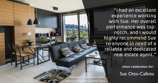 Testimonial for real estate agent Sue Otto-Calkins in Rancho Santa Fe, CA: "I had an excellent experience working with Sue. Her overall performance was top-notch, and I would highly recommend Sue to anyone in need of a reliable and dedicated real estate agent."
