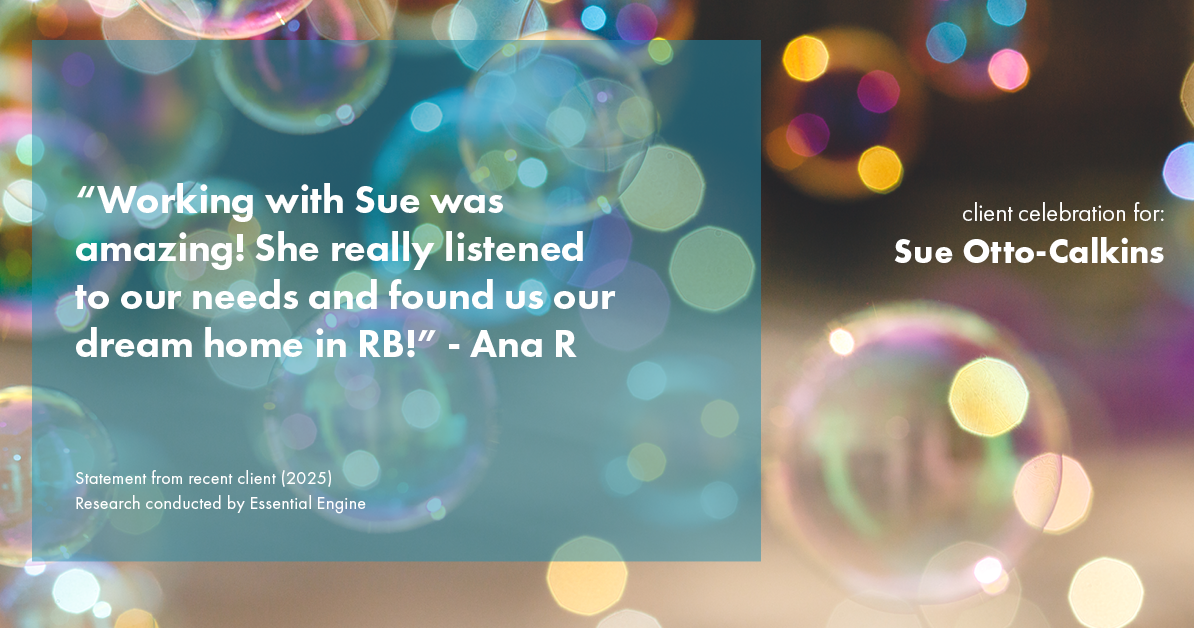 Testimonial for real estate agent Sue Otto-Calkins in Rancho Santa Fe, CA: "Working with Sue was amazing! She really listened to our needs and found us our dream home in RB!"