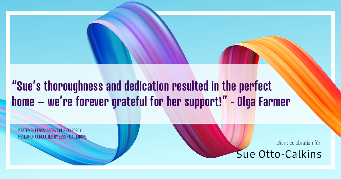 Testimonial for real estate agent Sue Otto-Calkins in Rancho Santa Fe, CA: "Sue's thoroughness and dedication resulted in the perfect home – we're forever grateful for her support!"