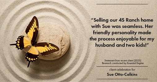 Testimonial for real estate agent Sue Otto-Calkins in Rancho Santa Fe, CA: "Selling our 4S Ranch home with Sue was seamless. Her friendly personality made the process enjoyable for my husband and two kids!"
