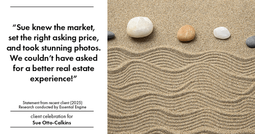 Testimonial for real estate agent Sue Otto-Calkins in Rancho Santa Fe, CA: "Sue knew the market, set the right asking price, and took stunning photos. We couldn't have asked for a better real estate experience!"