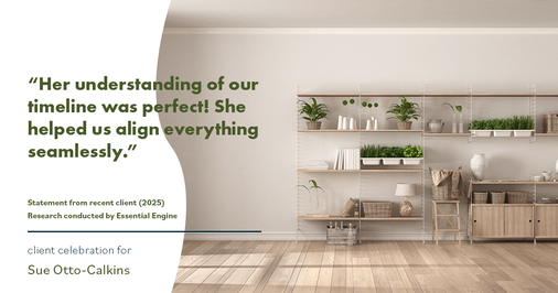Testimonial for real estate agent Sue Otto-Calkins in Rancho Santa Fe, CA: "Her understanding of our timeline was perfect! She helped us align everything seamlessly."