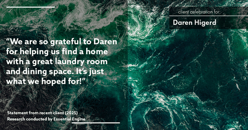 Testimonial for real estate agent Daren Higerd with Weichert, Realtors Welch and Company in KANSAS CITY, MO: "We are so grateful to Daren for helping us find a home with a great laundry room and dining space. It's just what we hoped for!"