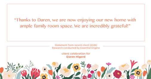 Testimonial for real estate agent Daren Higerd with Weichert, Realtors Welch and Company in KANSAS CITY, MO: "Thanks to Daren, we are now enjoying our new home with ample family room space. We are incredibly grateful!"
