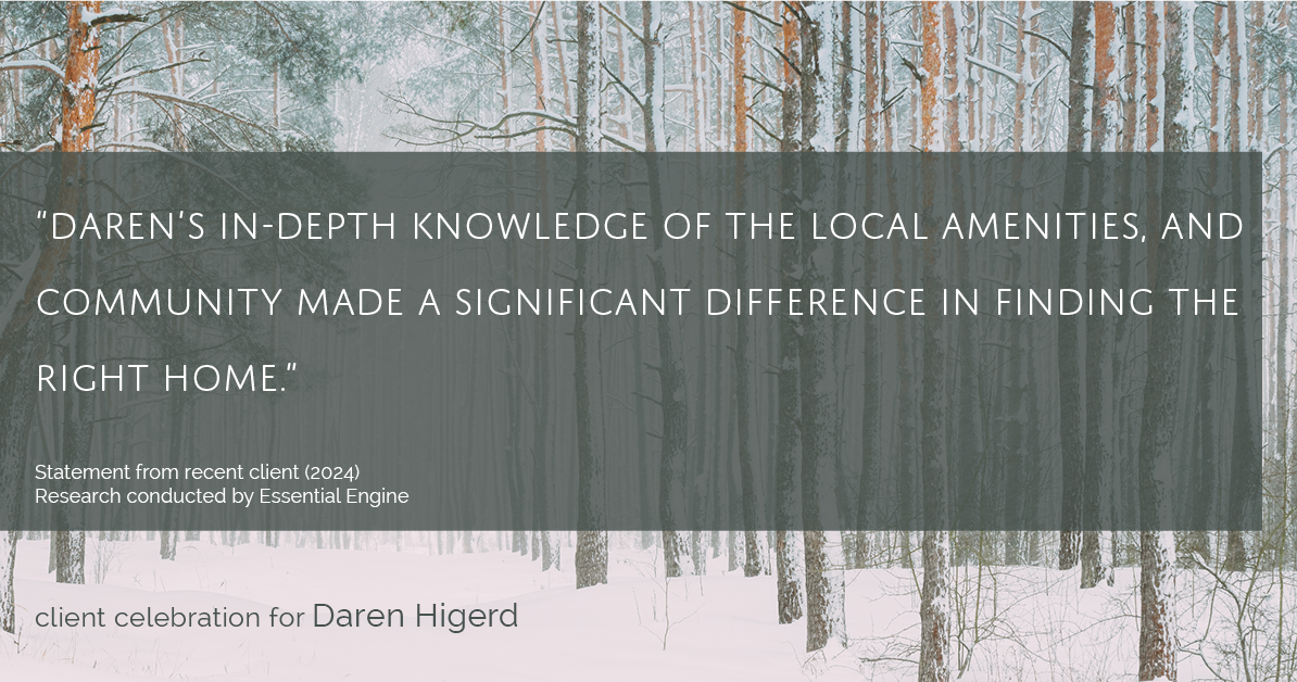 Testimonial for real estate agent Daren Higerd with Weichert, Realtors Welch and Company in KANSAS CITY, MO: "Daren's in-depth knowledge of the local amenities, and community made a significant difference in finding the right home."