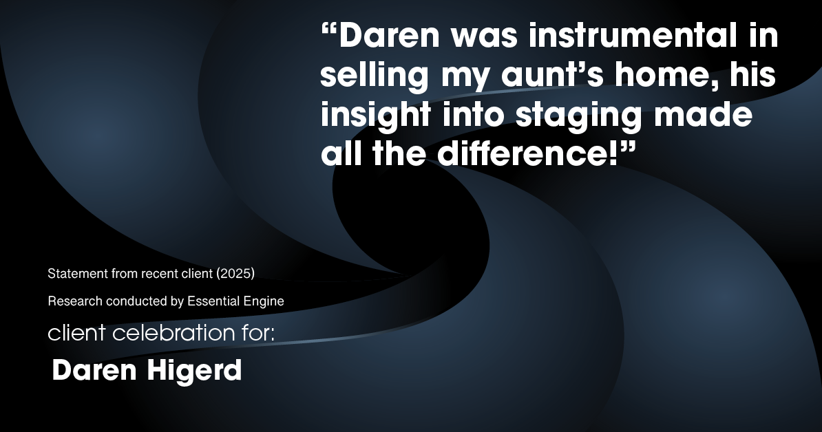 Testimonial for real estate agent Daren Higerd with Weichert, Realtors Welch and Company in KANSAS CITY, MO: "Daren was instrumental in selling my aunt's home, his insight into staging made all the difference!"