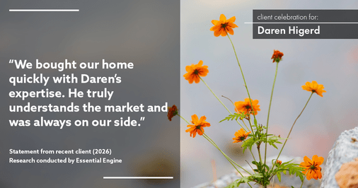 Testimonial for real estate agent Daren Higerd with Weichert, Realtors Welch and Company in KANSAS CITY, MO: "We bought our home quickly with Daren's expertise. He truly understands the market and was always on our side."