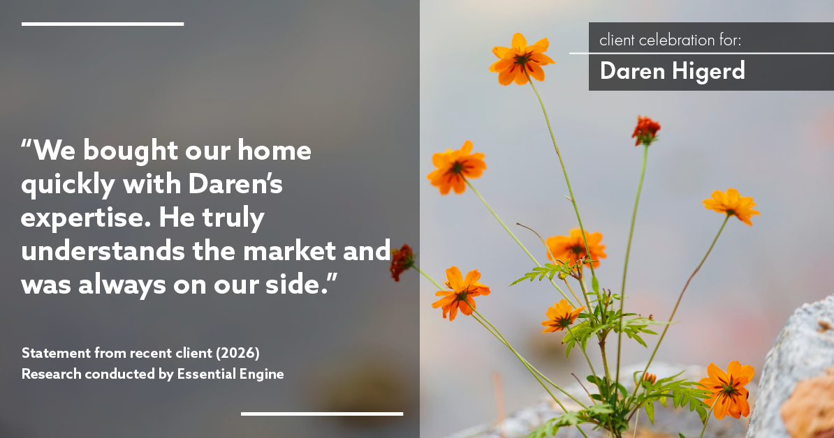 Testimonial for real estate agent Daren Higerd with Weichert, Realtors Welch and Company in KANSAS CITY, MO: "We bought our home quickly with Daren's expertise. He truly understands the market and was always on our side."
