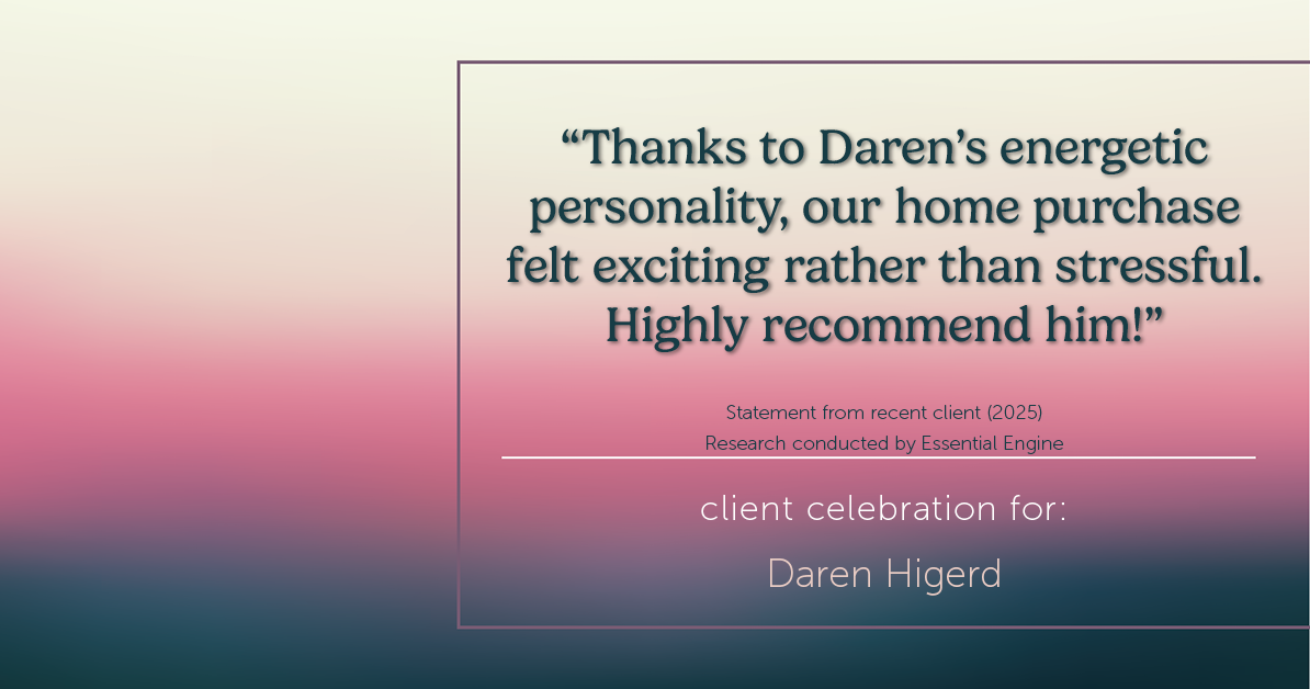 Testimonial for real estate agent Daren Higerd with Weichert, Realtors Welch and Company in KANSAS CITY, MO: "Thanks to Daren's energetic personality, our home purchase felt exciting rather than stressful. Highly recommend him!"